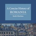 Cover Art for 9780521694131, A Concise History of Romania by Keith Hitchins