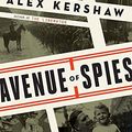 Cover Art for 9780804140034, Avenue of Spies: A True Story of Terror, Espionage, and One American Family's Heroic Resistance in Nazi-Occupied Paris by Alex Kershaw