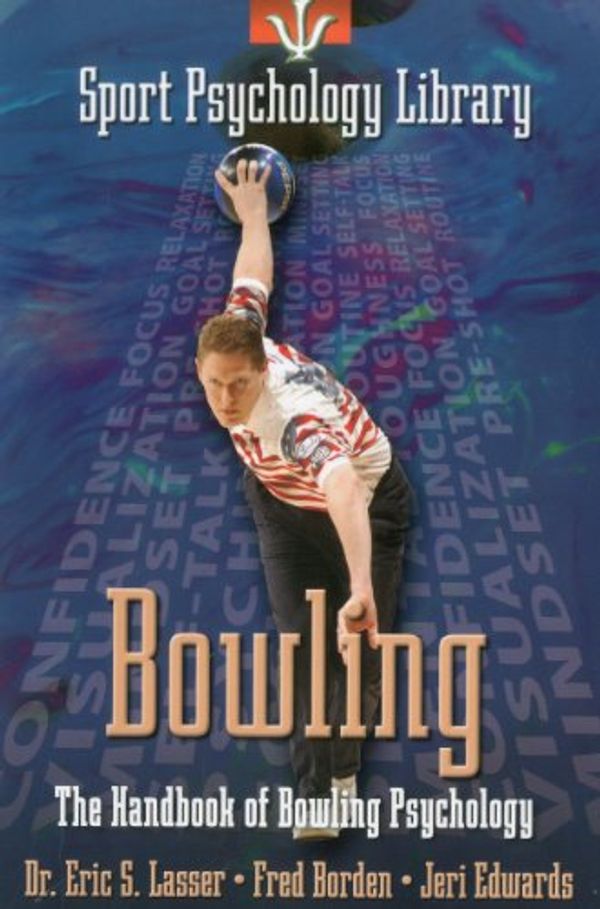 Cover Art for 9781885693686, Bowling: The Handbook of Bowling Psychology by Eric S. Lasser