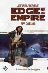Cover Art for 9781633440685, Star Wars Edge of The Empire RPG: Fly Casual Game by Fantasy Flight Games