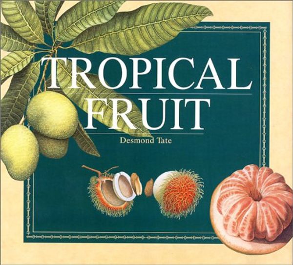 Cover Art for 9789813018761, Tropical Fruit by Desmond Tate