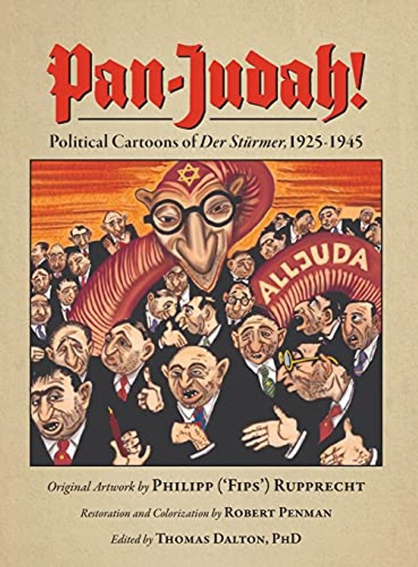 Cover Art for 9781734804294, Pan-Judah!: Political Cartoons of Der Sturmer, 1925-1945 by Robert Penman