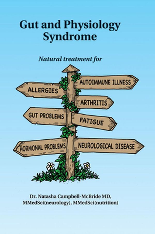 Cover Art for 9780954852078, Gut And Physiology Syndrome. Natural treatment for allergies, autoimmune illness, arthritis, gut problems, fatigue, hormonal problems, neurological ... Problems, Neurological Disease and More by Campbell-McBride M.D., Dr. Natasha