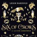 Cover Art for 9782408032289, Six of crows, Tome 02: La cité corrompue (Six of crows, 2) (French Edition) by Leigh Bardugo