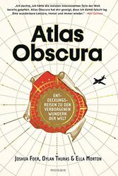 Cover Art for 9783442393183, Atlas Obscura: Entdeckungsreisen zu den verborgenen Wundern der Welt by Joshua Foer, Ella Morton, Dylan Thuras