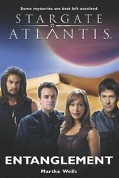 Cover Art for 8601416408231, Stargate Atlantis: Entanglement: Written by Martha Wells, 2007 Edition, (Mti) Publisher: Fandemonium Ltd [Mass Market Paperback] by Martha Wells