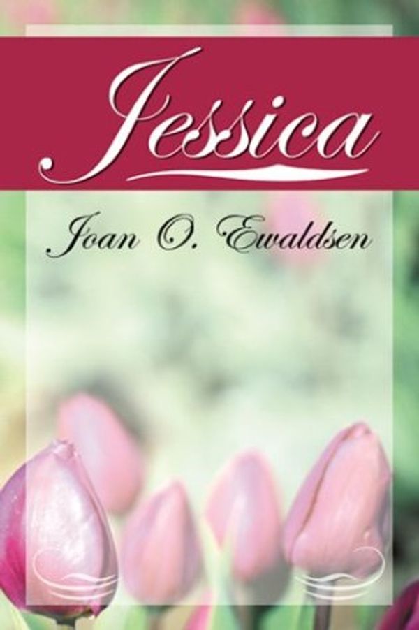 Cover Art for 9780741416278, Jessica by Joan O. Ewaldsen, Infinity Publishing