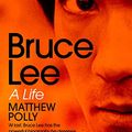 Cover Art for B0797H7XYV, Bruce Lee: A Life by Matthew Polly
