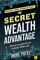 Cover Art for 9780857198570, The Secret Wealth Advantage: How You Can Profit from the Economy's Hidden Cycle by Patel,Akhil