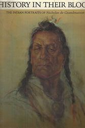 Cover Art for 9780888943606, History in Their Blood; The Indian Portraits of Nicholas de Grandmaison by Hugh A Dempsey