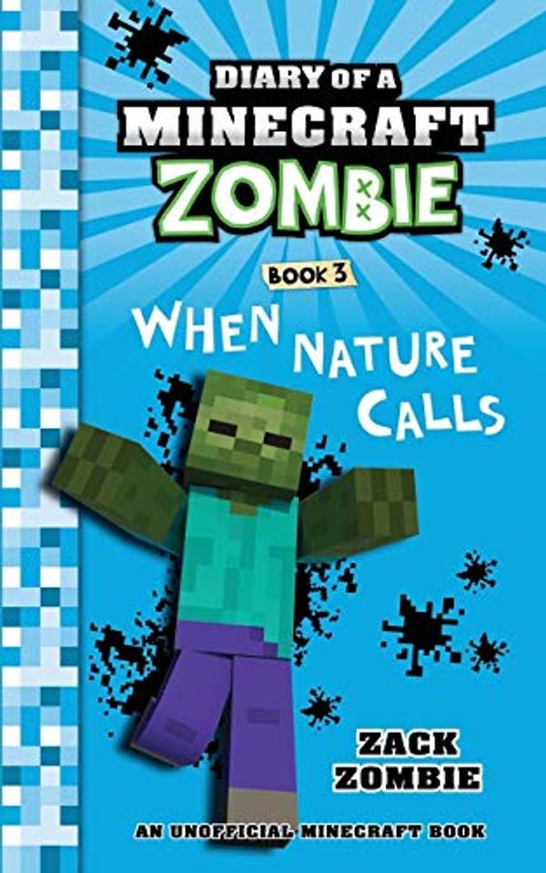 Cover Art for 9138387394823, Diary of a Minecraft Zombie Book 3: When Nature Calls (Volume 3) by Zack Zombie