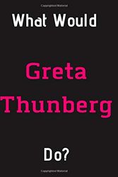 Cover Art for 9781710293487, What Would Greta Thunberg Do?: Greta Thunberg Notebook/ Journal/ Notepad/ Diary For Fans, Supporters, Teens, Adults and Kids | 100 Black Lined Pages | 8.5 x 11 Inches | A4 by Jp Journals