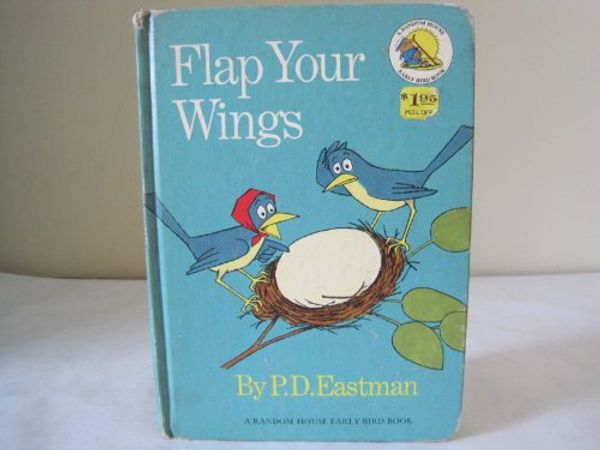 Cover Art for 9780394808390, Flap Your Wings (Random House Picturebacks) by P. D. Eastman