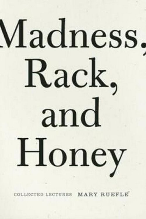 Cover Art for 9781933517575, Madness, Rack, and Honey by Mary Ruefle