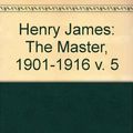 Cover Art for 9780246105325, Henry James: The Master, 1901-1916 v. 5 by Leon Edel