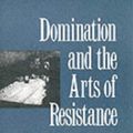 Cover Art for 9780300056693, Domination and the Arts of Resistance by James C. Scott