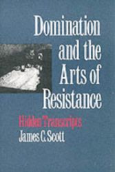 Cover Art for 9780300056693, Domination and the Arts of Resistance by James C. Scott