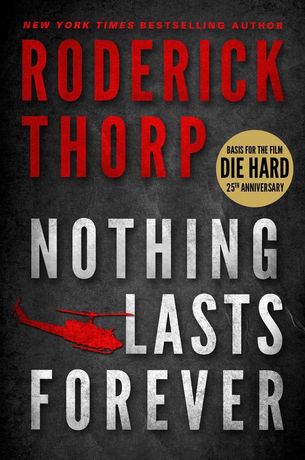 Cover Art for 9781935169840, Nothing Lasts Forever (Basis for the Film Die Hard) by Roderick Thorp