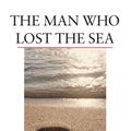 Cover Art for 9781556435195, Man Who Lost The Sea by Theodore Sturgeon
