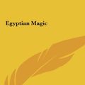 Cover Art for 9781161364774, Egyptian Magic by E a Wallis Budge