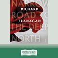 Cover Art for 9781459686434, The Narrow Road to the Deep North by Richard Flanagan