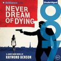 Cover Art for 9781501248474, Never Dream of Dying by Raymond Benson
