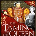 Cover Art for 9781471132988, The Taming of the Queen by Philippa Gregory