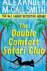 Cover Art for B00DO8SUOI, The Double Comfort Safari Club (No. 1 Ladies Detective Agency) by Alexander McCall Smith(2011-02-01) by Alexander McCall Smith