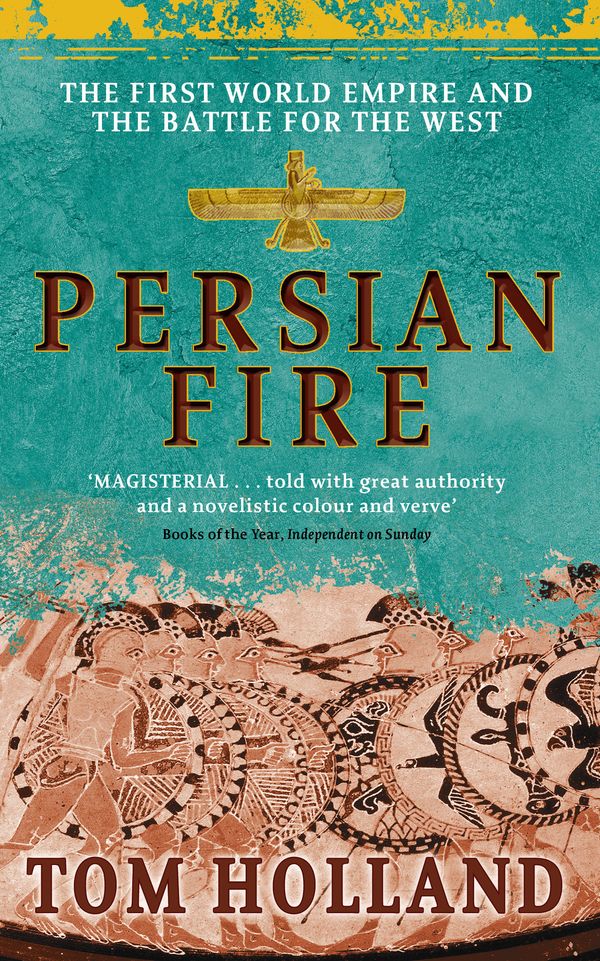Cover Art for 9780349117171, Persian Fire: The First World Empire, Battle for the West by Tom Holland