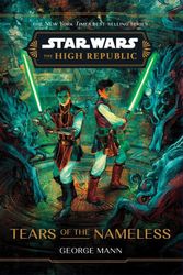 Cover Art for 9781368095174, Star Wars: The High Republic: Tears of the Nameless by George Mann