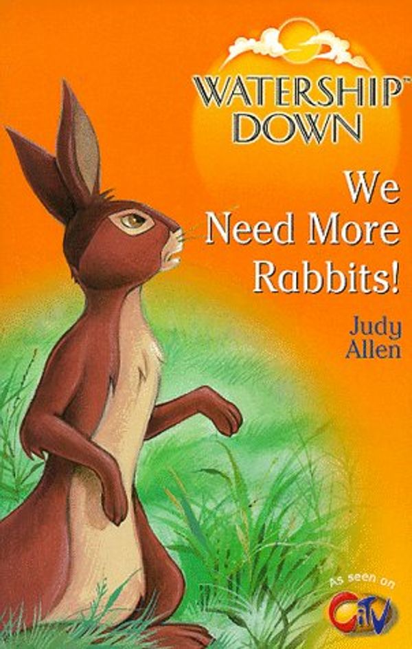 Cover Art for 9780099403753, Watership Down: We Need More Rabbits by Judy Allen