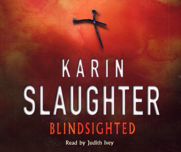 Cover Art for 9781843452416, Blindsighted: (Grant County series 1) by Karin Slaughter, Judith Ivey