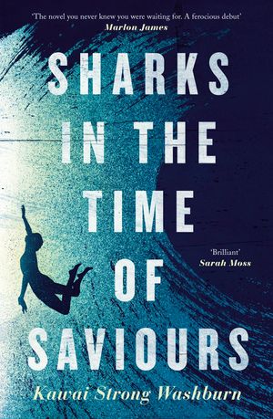 Cover Art for 9780143796602, Sharks in the Time of Saviours by Kawai Strong Washburn