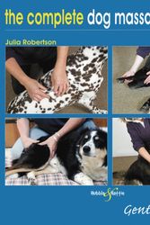 Cover Art for 9781787116016, The Complete Dog Massage Manual: Gentle Dog Care by Julia Robertson