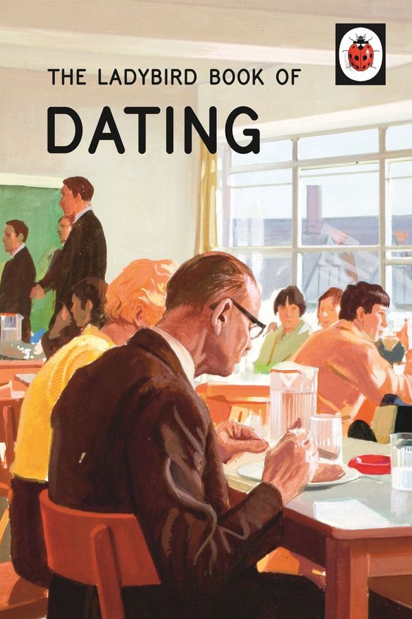 Cover Art for 9781405925747, The Ladybird Book of Dating by Jason Hazeley, Joel Morris