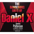 Cover Art for 9781846571244, The Dangerous Days of Daniel X: (Daniel X 1) by James Patterson
