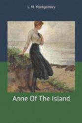 Cover Art for 9781707775149, Anne Of The Island by L M Montgomery