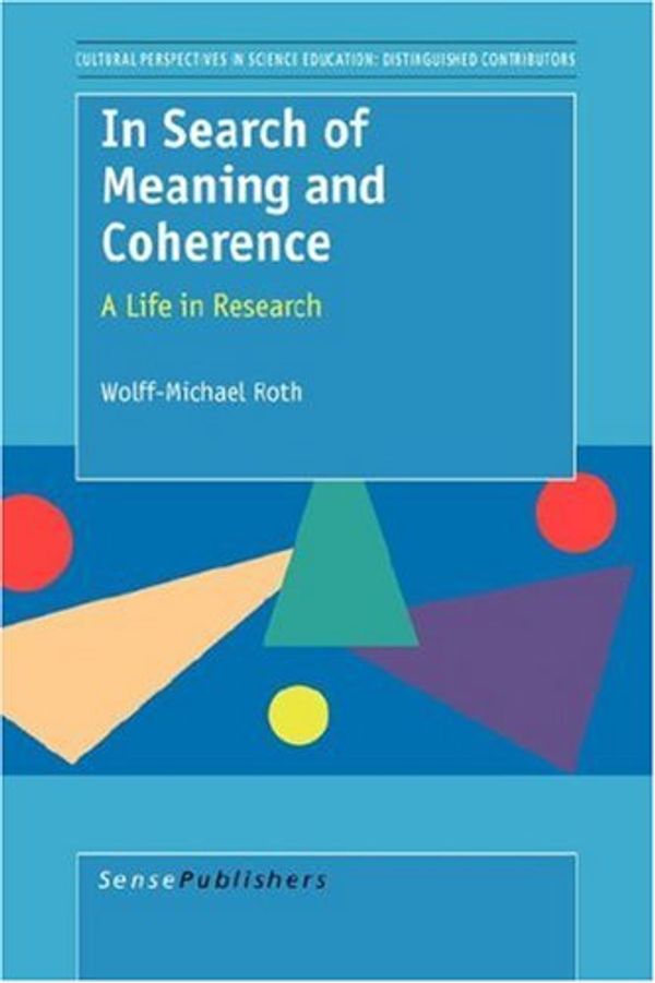 Cover Art for 9789087902230, In Search of Meaning and Coherence: A Life in Research by Wolff-Michael Roth