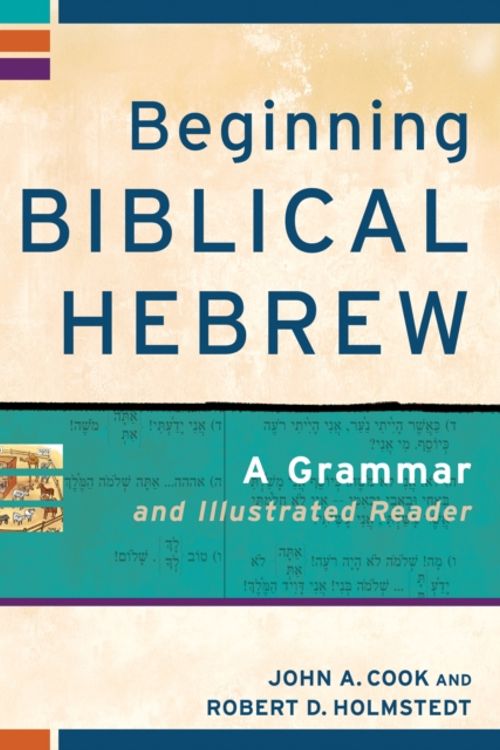 Cover Art for 9780801048869, Beginning Biblical Hebrew by John A. Cook, Robert D. Holmstedt