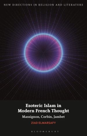 Cover Art for 9781350200180, Esoteric Islam in Modern French Thought by Ziad Elmarsafy