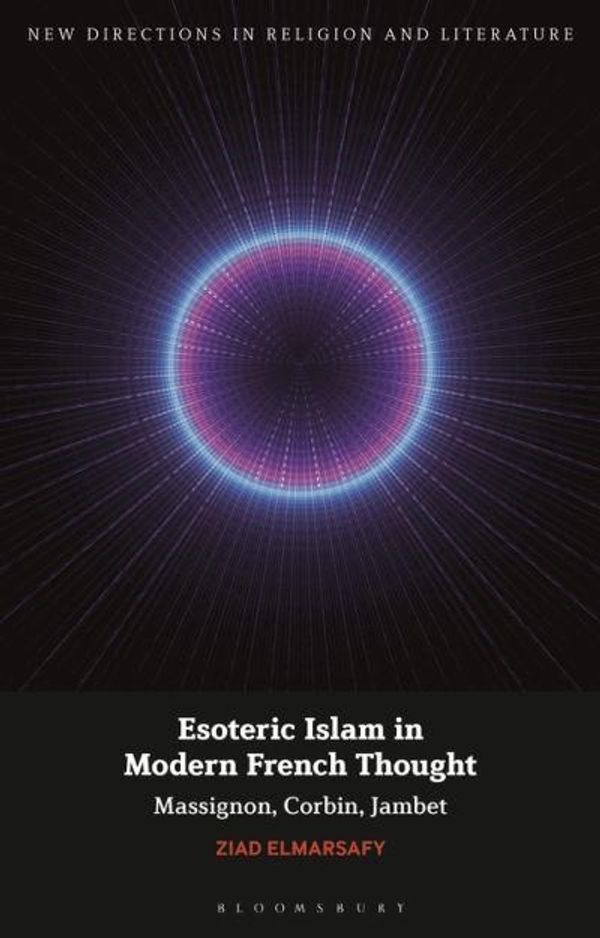 Cover Art for 9781350200180, Esoteric Islam in Modern French Thought by Ziad Elmarsafy