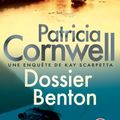 Cover Art for B00B77178O, Dossier Benton : Une enquête de Kay Scarpetta (Thrillers) (French Edition) by Patricia Cornwell