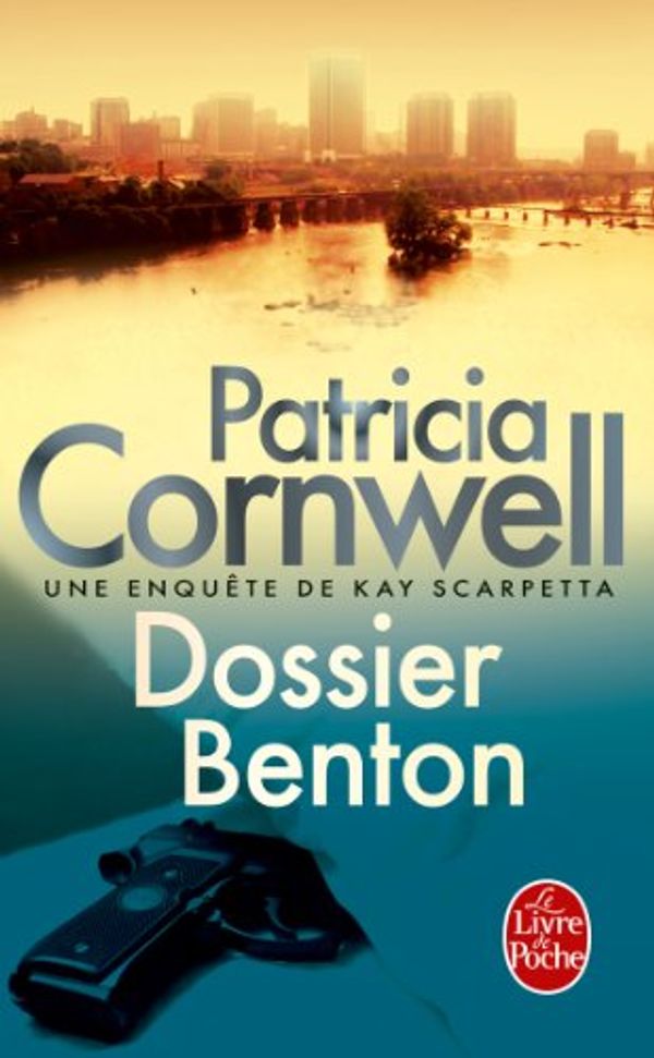 Cover Art for B00B77178O, Dossier Benton : Une enquête de Kay Scarpetta (Thrillers) (French Edition) by Patricia Cornwell