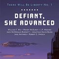 Cover Art for B00QU9FU78, Defiant, She Advanced: Legends of Future Resistance (There Will Be Liberty Book 1) by George Donnelly, William F. Wu, Wendy McElroy, J.p. Medved, Jack McDonald Burnett, Jonathan David Baird, Robert S. Hirsch, Jake Antares