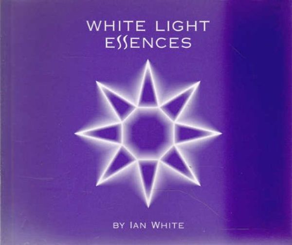 Cover Art for 9780958059008, White Light Essences by Ian White