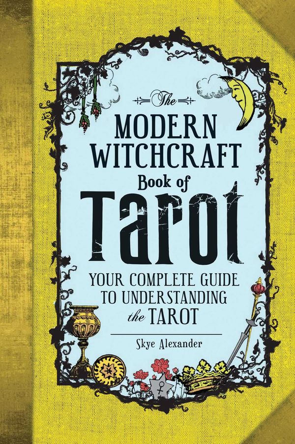 Cover Art for 9781507202630, The Modern Witchcraft Book of TarotYour Complete Guide to Understanding the Tarot by Skye Alexander