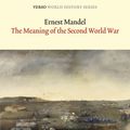 Cover Art for 9781844674794, The Meaning of the Second World War by Ernest Mandel