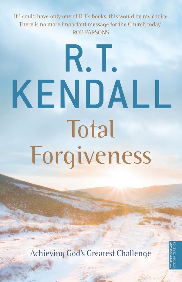 Cover Art for 9780340756393, Total Forgiveness: Achieving God's Greatest Challenge by R.T. Kendall