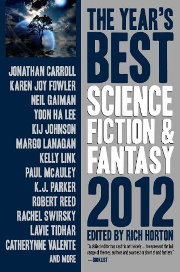 Cover Art for B008H7HG4G, The Year's Best Science Fiction & Fantasy, 2012 Edition by Jonathan Carroll, Neil Gaiman, Kelly Link, Paul McAuley, K.j. Parker, Robert Reed, Catherynne M. Valente, Rachel Swirsky