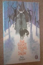 Cover Art for 9780064400640, The Giant Under the Snow: A Story of Suspense. by John Gordon